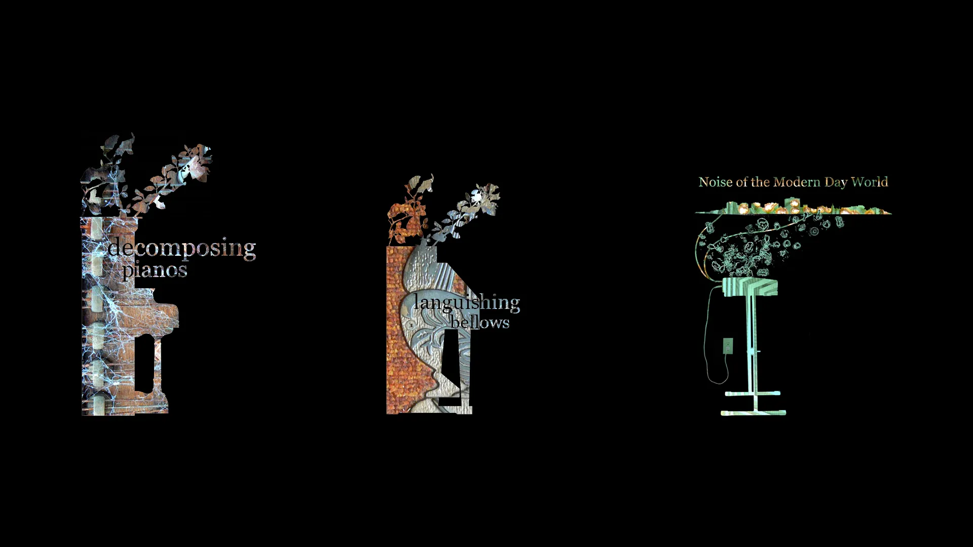 The Decomposing Pianos Trilogy: The Decomposing Piano, Languishing Bellows and Noise of the Modern Day World The Decomposing Pianos Trilogy